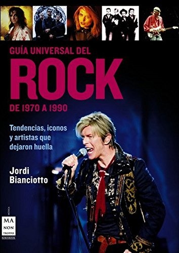 Guía universal del rock. De 1970 a 1990 - Bianciotto Jordi - Ma non troppo - 9788496924482