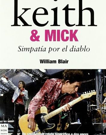 Keith & mick. simpatia por el diablo - Blair William - Ma non troppo - 9788496924994