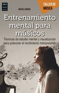 Entrenamiento mental para musicos - Garcia Martinez Rafael - Ma non troppo - 9788494650444