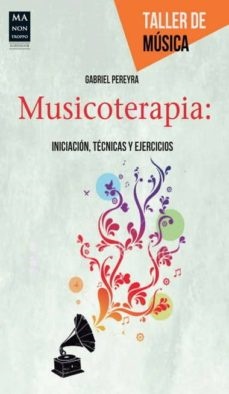 Musicoterapia - Pereyra Gabriel - Ma non troppo - 9788415256502