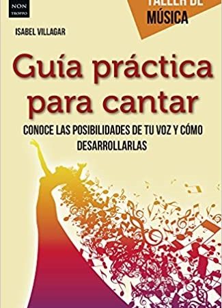 Guía práctica para cantar - VillagarIsabel - Ma non troppo - 9788415256847
