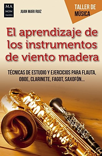 El aprendizaje de los instrumentos de viento madera - Ruiz Juan Mari - Ma non troppo - 9788494696138