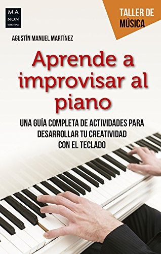 Aprende a improvisar al piano - MartinezAgustin - Ma non troppo - 9788494596131