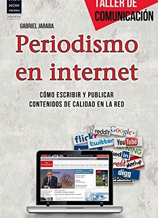 Periodismo en internet: cómo escribir y publicar contenidos de calidad en la red - Jaraba Molina Gabriel - Ma non troppo - 9788415256694