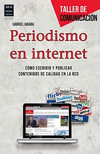 Periodismo en internet: cómo escribir y publicar contenidos de calidad en la red - Jaraba Molina Gabriel - Ma non troppo - 9788415256694
