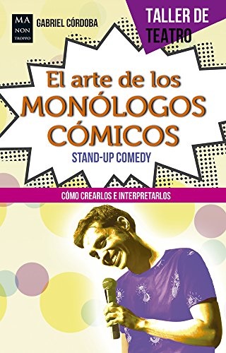 El arte de los monologos comicos - Cordoba Gabriel - Ma non troppo - 9788415256953