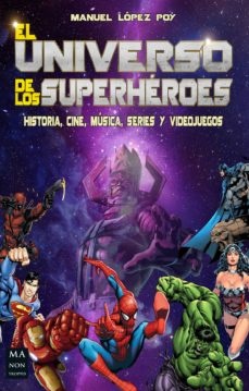 El universo de los superheroes - Lopez Poy Manuel - Ma non troppo - 9788494696121