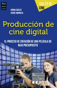 Producción de cine digital - Quiles Arnau Monreal Isidre - Ma non troppo - 9788494650499