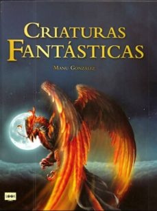 Criaturas fantasticas - Gonzalez Manu - Ma non troppo - 9788494826849