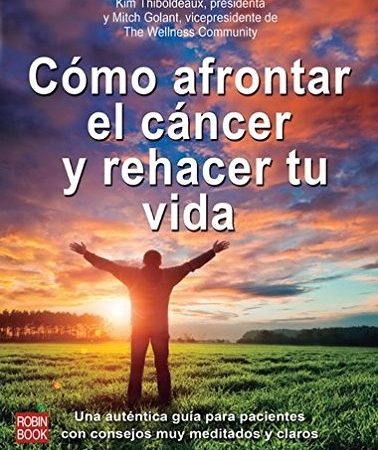 Cómo afrontar el cáncer y rehacer tu vida - Thiboldeaux Kim - Robinbook - 9788499173009