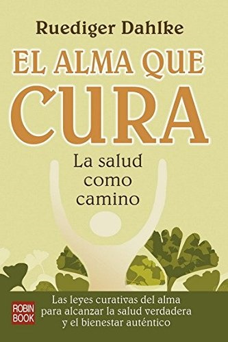 El alma que cura - Ruediger Dahlke - Robinbook - 9788479277871