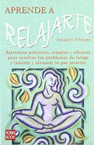 Aprende a relajarte - Choque Jacques - Robinbook - 9788479278229