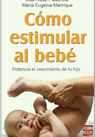 Cómo estimular al bebe - Plasen Juan José - Robinbook - 9788499170749