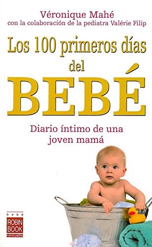 Los 100 primeros dias del bebe - Mahé Véronique - Robinbook - 9788479279110