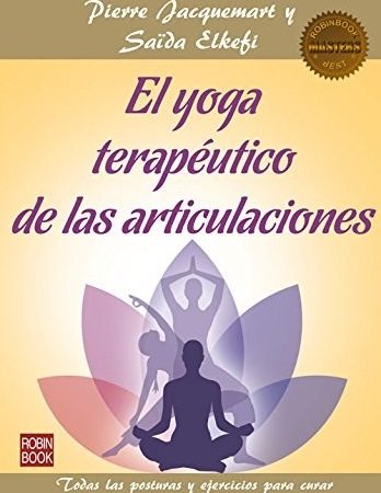 El yoga terapéutico de las articulaciones - Jacquemart Pierre Elkefi Saida - Robinbook - 9788499173726