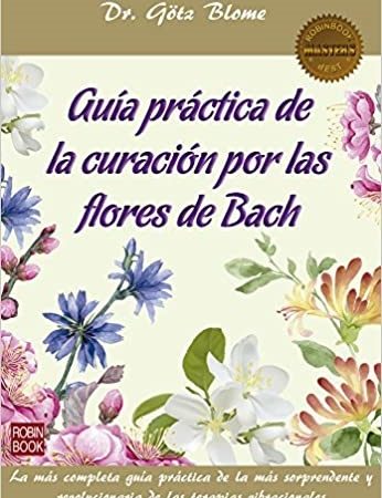 Guía práctica de la curación por las flores de Bach - Blome Gotz - Robinbook - 9788499174273