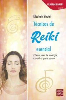 Tecnicas de reiki esencial - Sinclair Elizabeth - Robinbook - 9788499175225