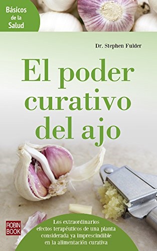 El poder curativo del ajo - FulderStephen - Robinbook - 9788499174051