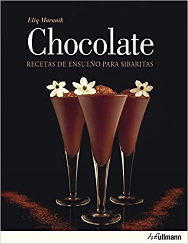 Chocolate. recetas de ensueño para sibaritas - Maranik Eliq - Ullmann - 9783848004577