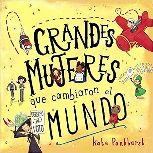 Grandes mujeres que cambiaron el mundo - Pankhurst Kate - Anaya infantil y juvenil - 9788469846421