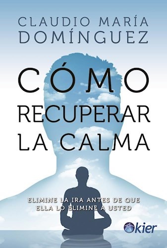 Cómo recuperar la calma - Dominguez Claudio - KIER - 9789501729825