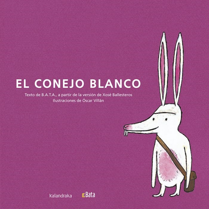El conejo blanco (bata) - Bata Ballesteros Xose ; Villan Oscar - Kalandraka - 9788484642350