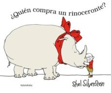 ¿Quién compra un rinoceronte? - Silverstein Shel - Kalandraka - 9788484649182