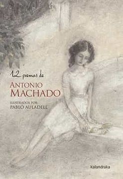 12 poemas de antonio machado - Machado Antonio - Kalandraka - 9788484640455