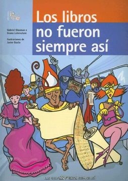 Los libros no fueron siempre así - Glasman Gabriel Lotersztain Ileana - Iamiqué - 9789871217113