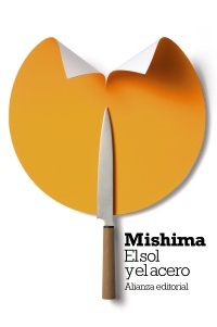 El sol y el acero - Mishima Yukio - Alianza Editorial - 9788420664439