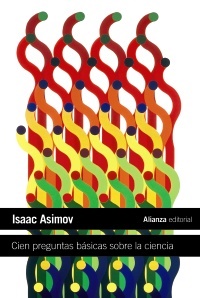 Cien preguntas básicas sobre ciencia - Asimov Isaac - Alianza Editorial - 9788420664224