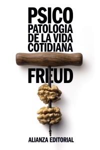 Psicopatologia de la vida cotidiana - Freud Sigmund - Alianza Editorial - 9788420650890