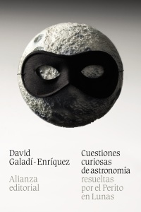 Cuestiones curiosas de astronomia resueltas por el perito en lunas - Galadi-Enriquez David - Alianza Editorial - 9788420684543
