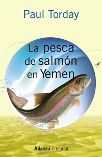 La pesca de salmon en yemen - Torday Paul - Alianza Editorial - 9788420697017