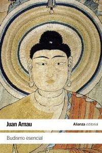 Budismo esencial - Arnau Juan (Ed) - Alianza Editorial - 9788491045649