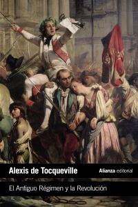 El antiguo regimen y la revolución - Tocqueville Alexis De - Alianza Editorial - 9788491812265