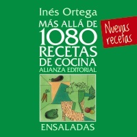 Mas alla de 1080 recetas de cocina. ensaladas - Ortega Ines - Alianza Editorial - 9788420699073