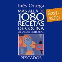Mas alla de 1080 recetas de cocina. pescados - Ortega Ines - Alianza Editorial - 9788420699103