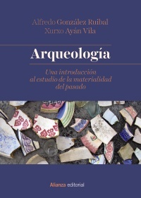 Arqueologia - Gonzalez Ruibal Alfredo - Alianza Editorial - 9788491812357