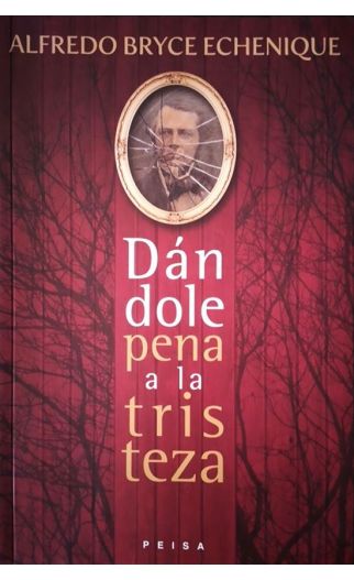 Dandole pena a la tristeza - Bryce Echenique Alfredo - Peisa - 9786123050245