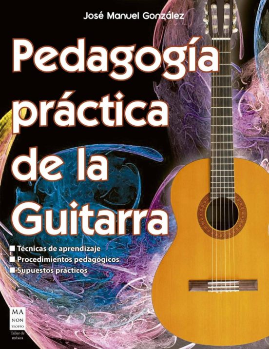 Pedagogía práctica de la guitarra - Gonzalez Manuel - Ma non troppo - 9788412081268