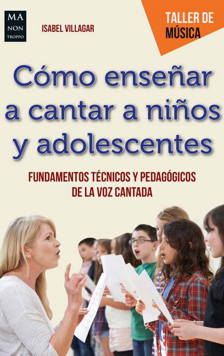 Cómo enseñar a cantar a los niños y adolescentes - Villagar Isabel - Ma non troppo - 9788412081275
