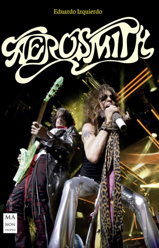 Aerosmith - Izquierdo Eduardo - Ma non troppo - 9788412136616