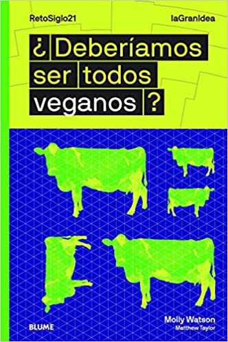 ¿Deberíamos ser todos veganos? - Watson Molly - Blume - 9788418459016