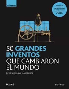 50 grandes inventos que cambiaron el mundo - Boyle David - Blume - 9788418459092
