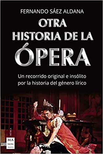 Otra historia de la opera - Saez Fernando - Ma non troppo - 9788418703003