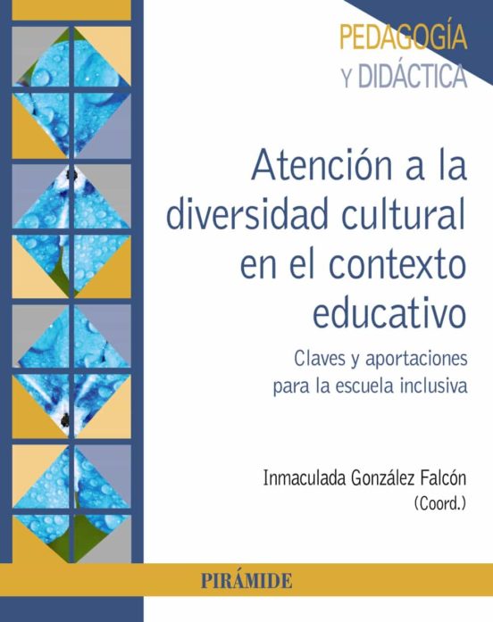 Atención a la diversidad cultural en el contexto educativo - Gonzales Falcon Inmaculada - Ediciones Pirámide - 9788436844627