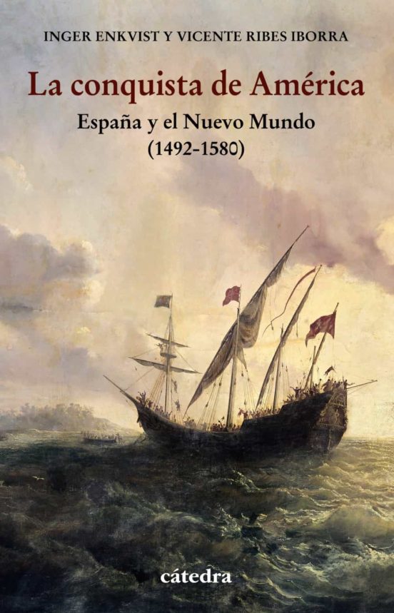 La conquista de america - Enkvist Inger Ribes IborraVicent - Ediciones Catedra - 9788437642277