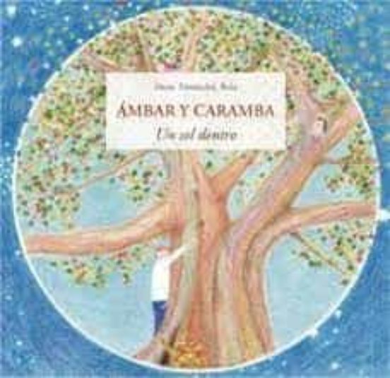 Ambar y caramba. un sol dentro - Fernandez Ruiz Doris - José de Olañeta Editor - 9788497162715