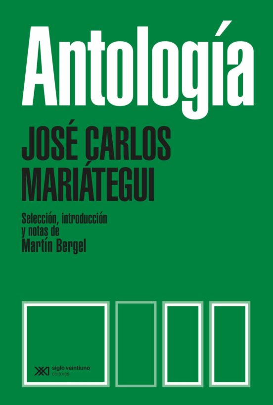 Antologia de mariategui - Jose Carlos Mariátegui La Chira - Siglo XXI Argentina - 9789878010120